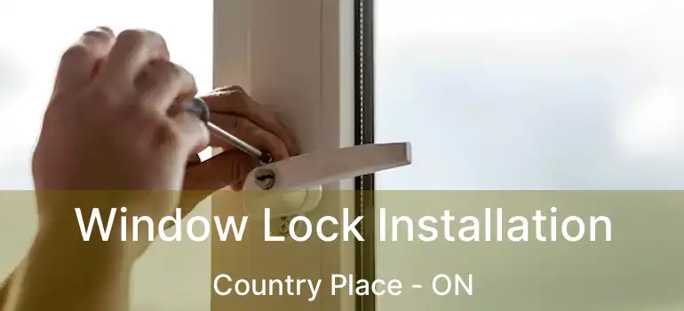  Window Lock Installation Country Place - ON