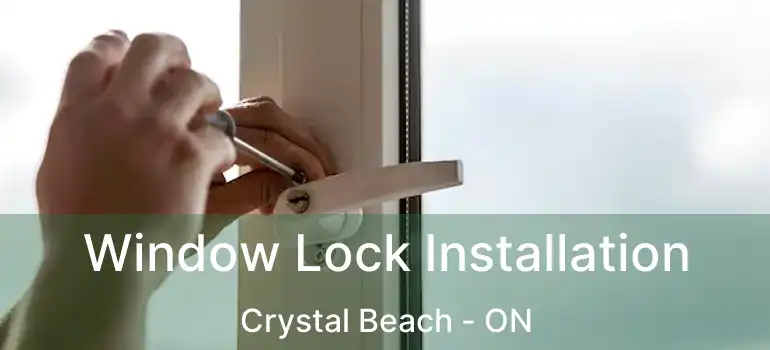  Window Lock Installation Crystal Beach - ON