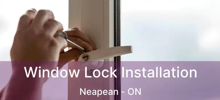Window Lock Installation Neapean - ON