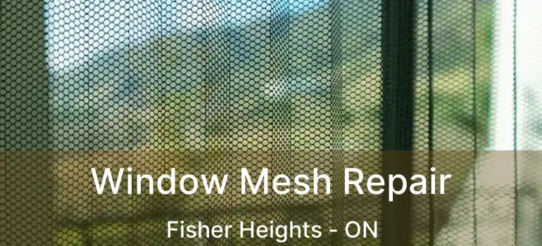  Window Mesh Repair Fisher Heights - ON