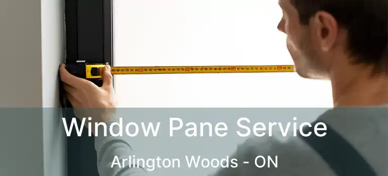  Window Pane Service Arlington Woods - ON