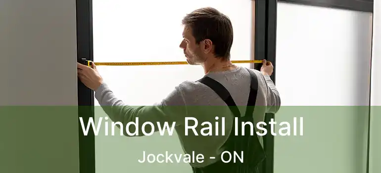  Window Rail Install Jockvale - ON