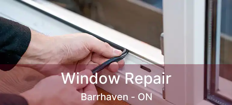 Window Repair Barrhaven - ON