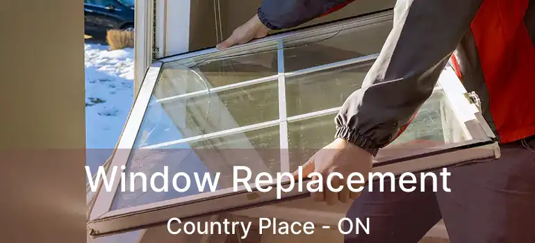  Window Replacement Country Place - ON
