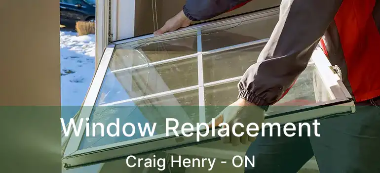  Window Replacement Craig Henry - ON