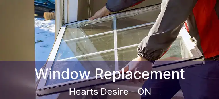  Window Replacement Hearts Desire - ON