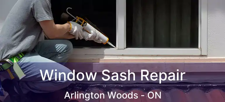  Window Sash Repair Arlington Woods - ON