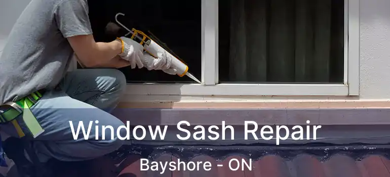  Window Sash Repair Bayshore - ON
