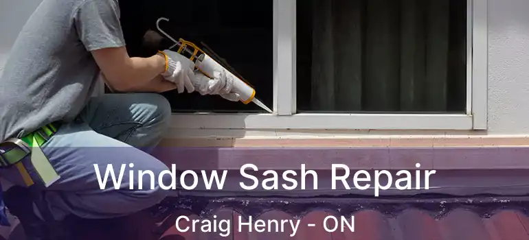  Window Sash Repair Craig Henry - ON