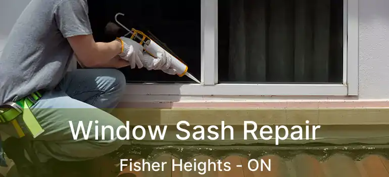  Window Sash Repair Fisher Heights - ON