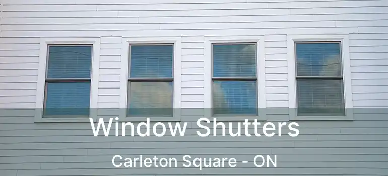  Window Shutters Carleton Square - ON