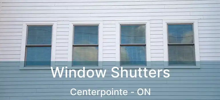  Window Shutters Centerpointe - ON