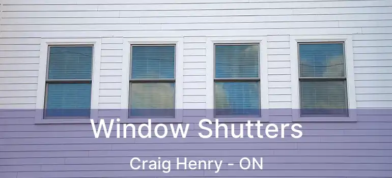  Window Shutters Craig Henry - ON