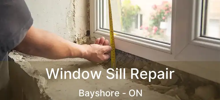  Window Sill Repair Bayshore - ON