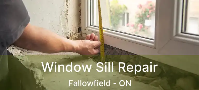  Window Sill Repair Fallowfield - ON
