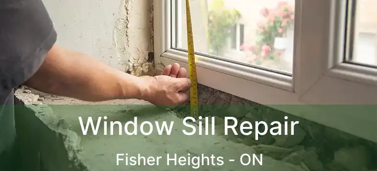 Window Sill Repair Fisher Heights - ON