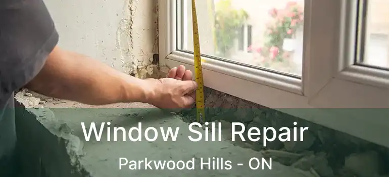  Window Sill Repair Parkwood Hills - ON