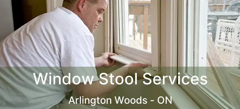  Window Stool Services Arlington Woods - ON