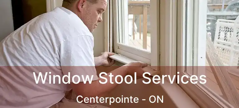  Window Stool Services Centerpointe - ON