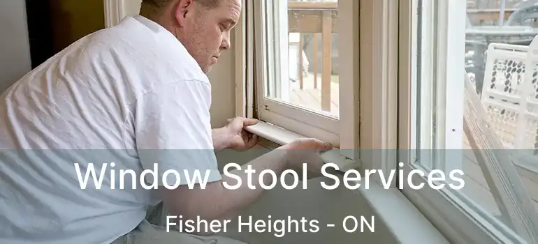  Window Stool Services Fisher Heights - ON