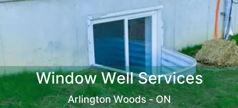  Window Well Services Arlington Woods - ON