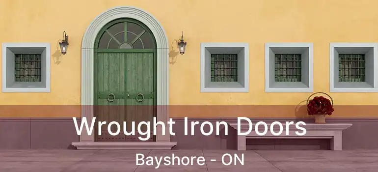  Wrought Iron Doors Bayshore - ON