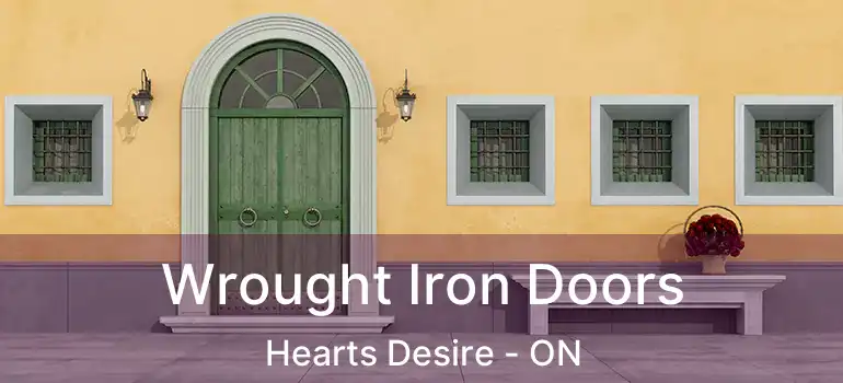  Wrought Iron Doors Hearts Desire - ON