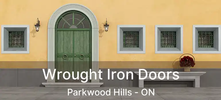  Wrought Iron Doors Parkwood Hills - ON